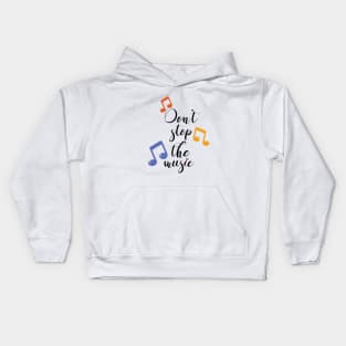 Don t stop the music. Kids Hoodie